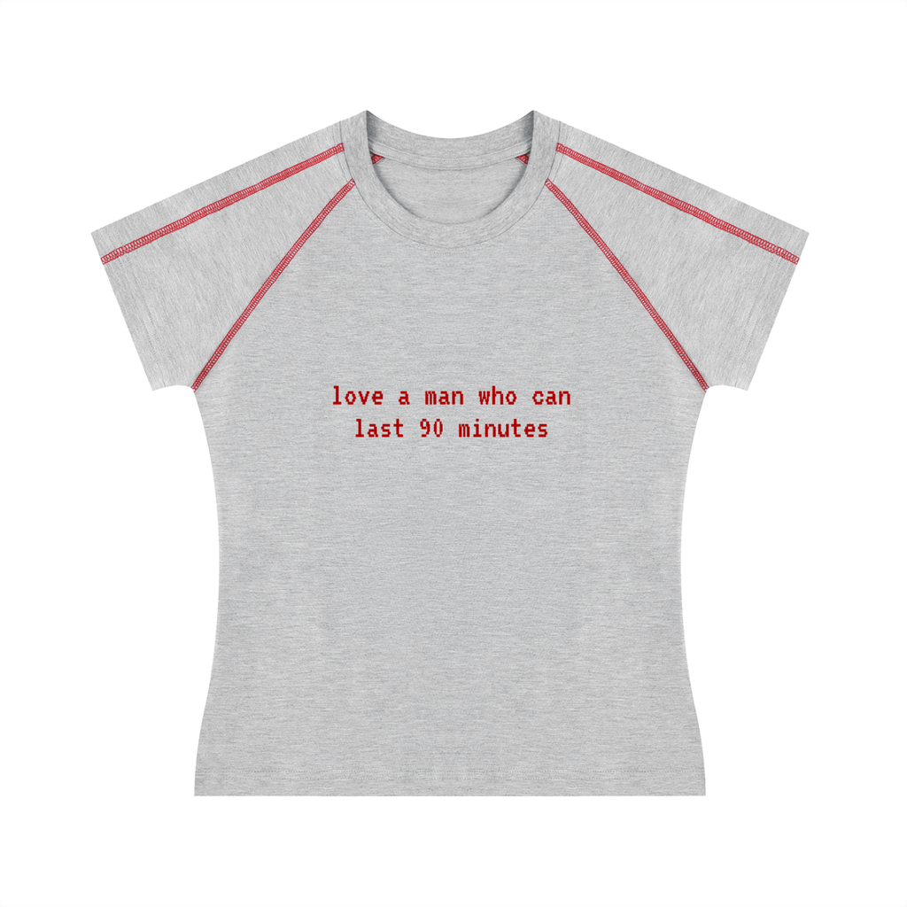 'love a man who can last 90 minutes' baby tee