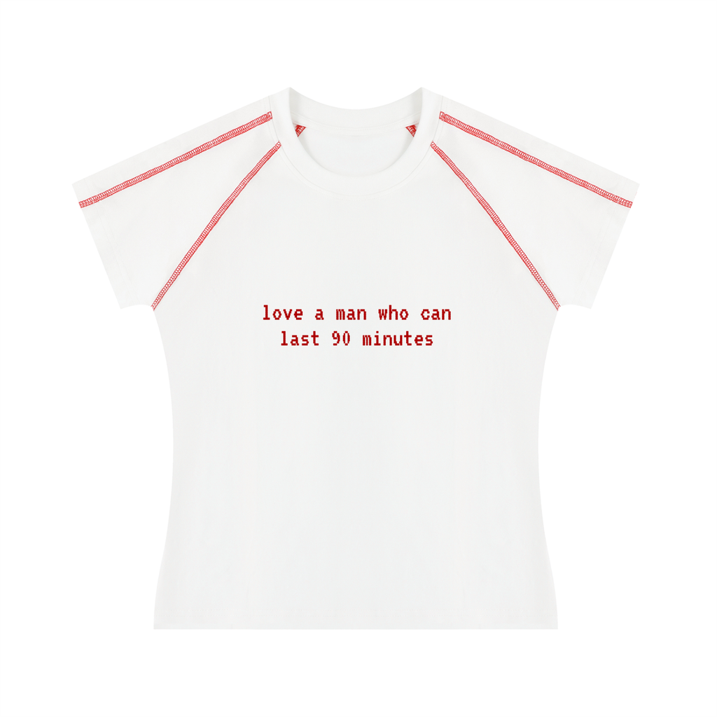 'love a man who can last 90 minutes' baby tee