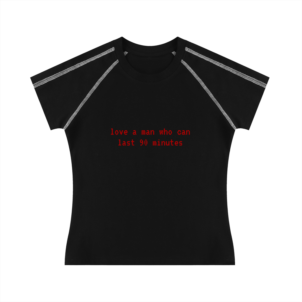 'love a man who can last 90 minutes' baby tee